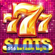 556 bet.com login